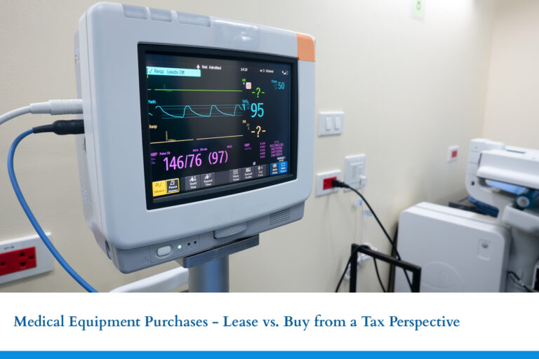 Medical Equipment Purchases: Lease vs. Buy from a Tax Perspective.