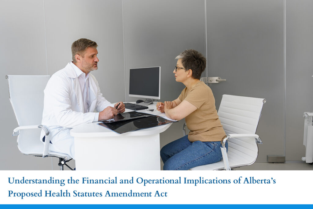 Understanding the Financial and Operational Implications of Alberta’s Proposed Health Statutes Amendment Act